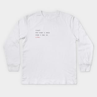 Sorry for what i said when i was in love Kids Long Sleeve T-Shirt